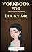 Workbook for Lucky Me by Ri...