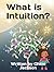 What is Intuition?: A magic...