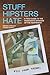 Stuff Hipsters Hate:: A Field Guide to the Passionate Opinions of the Indifferent