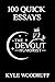 100 Quick Essays by Kyle Woodruff 100 Quick Essays by Kyle Woodruff