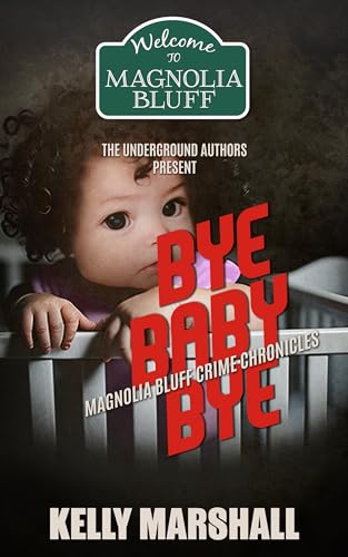 Bye Baby Bye: Magnolia Bluff Crime Chronicles Book 19 (Kindle Edition)