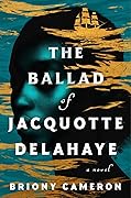 The Ballad of Jacquotte Delahaye