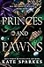 Princes and Pawns by Kate Sparkes