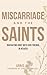 Miscarriage and the Saints: How Our Friends in Heaven Can Help Us Through Miscarriage and Stillbirth