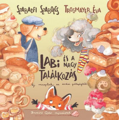 Labi és a nagy találkozás: Új receptek az erdei pékségből (Labi, az erdő pékje, #2)