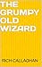 The Grumpy Old Wizard