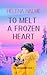 To Melt A Frozen Heart: An ...