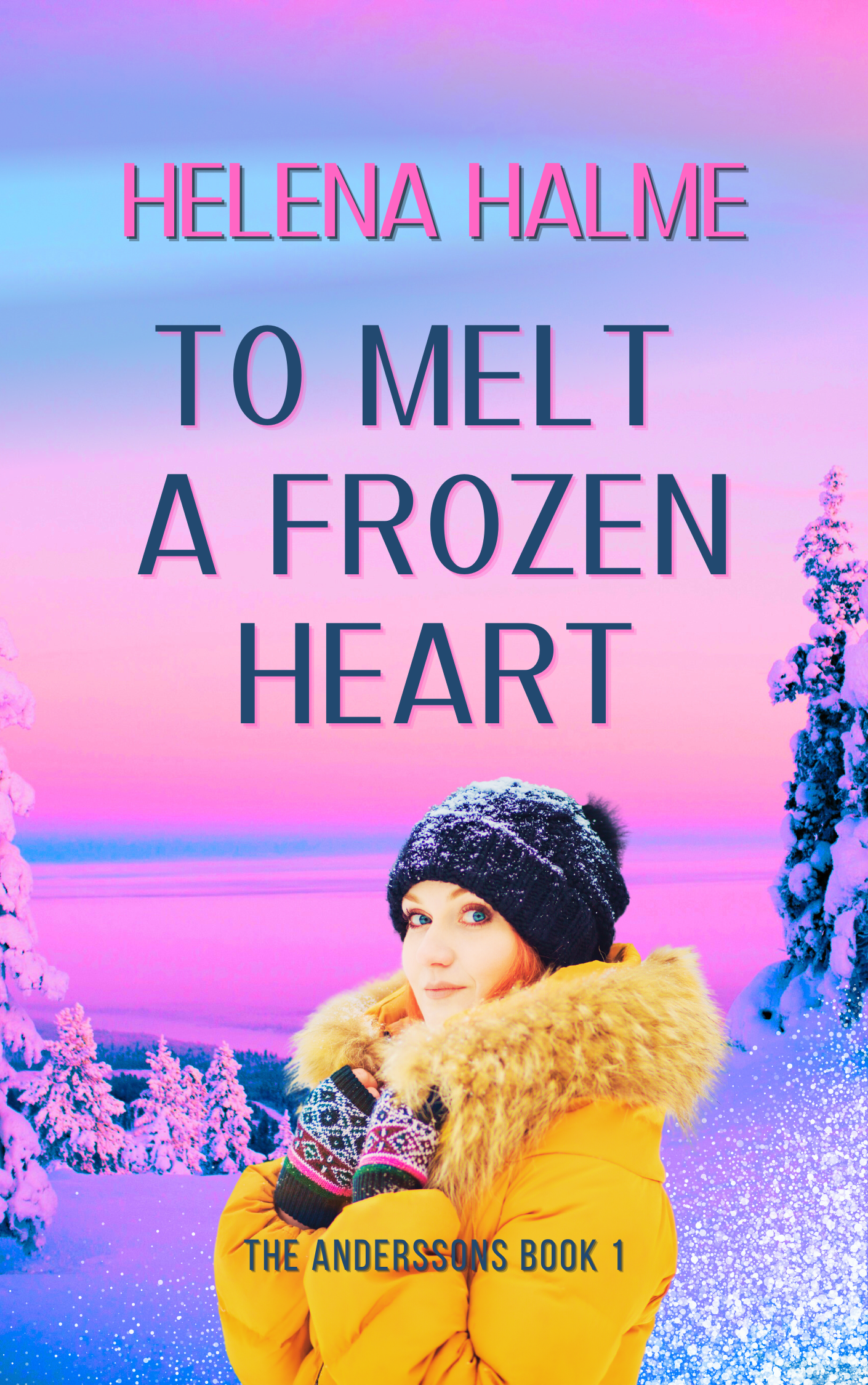 To Melt A Frozen Heart: An Enemies to Lovers Winter Romance (The Anderssons Book 1)