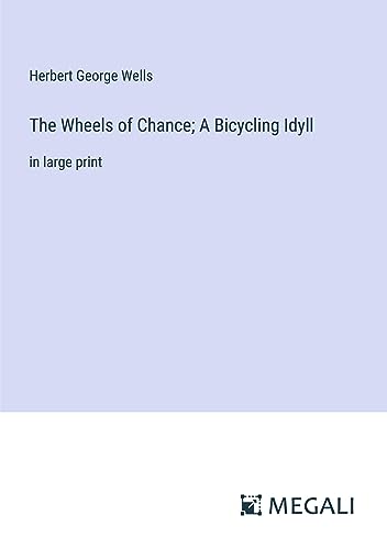 The Wheels of Chance; A Bicycling Idyll: in large print