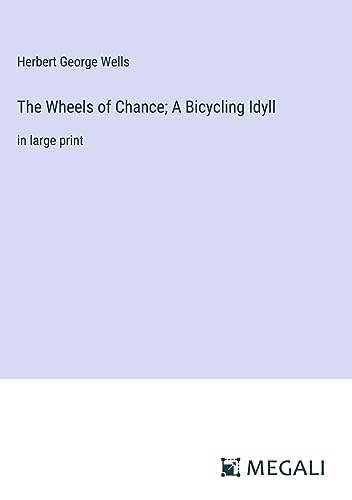 The Wheels of Chance; A Bicycling Idyll: in large print