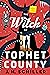 The Witch of Tophet County by J.H. Schiller The Witch of Tophet County by J.H. Schiller