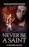 Never Be a Saint:...