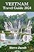 Vietnam Travel Guide 2024: ...