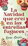 La Navidad que creí en las estrellas fugaces by Roma García