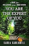 You Are the Expert of You: A Guide to Unleashing Your Inner Genius