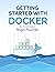 Getting Started with Docker: Learn Docker in a Day!