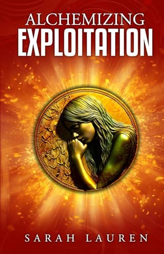 Alchemizing Exploitation (Kindle Edition)