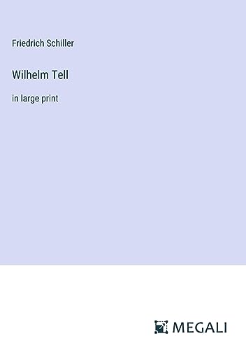 Wilhelm Tell: in large print