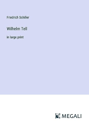 Wilhelm Tell: in large print