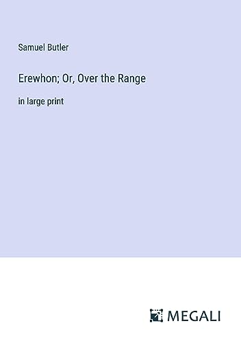 Erewhon; Or, Over the Range: in large print