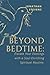 Beyond Bedtime: Elevate Your Evenings with a Soul-Enriching Spiritual Routine