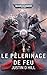 Le Pèlerinage de Feu (Warhammer 40,000) (French Edition)