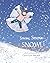 Snow, Snow, SNOW! by Carol Lynn Mitchell