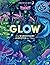 Glow: Das wundersame Leuchten der Natur