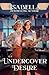 Undercover Desire: When lov...
