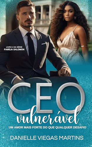 CEO VULNERÁVEL - UM AMOR MAIS FORTE DO QUE QUALQUER DESAFIO: Série Família Salomon - Livro 4 (Portuguese Edition)