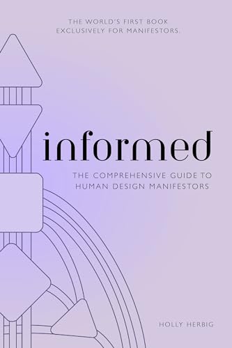 Informed: The Comprehensive Guide To Human Design Manifestors (Kindle Edition)