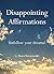 Disappointing Affirmations