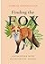 Finding the Fox Encounters With an Enigmatic Animal by Andreas Tjernshaugen