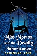 Miss Morton and the Deadly Inheritance (Miss Morton Mysteries, #3)