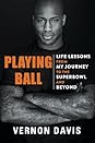 Playing Ball: Life Lessons from My Journey to the Super Bowl and Beyond