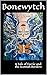 Bonewytch: A Tale of Faerie...