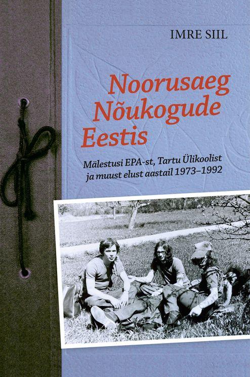 Noorusaeg Nõukogude Eestis: mälestusi EPA-st, Tartu Ülikoolist ja muust elust aastail 1973-1992