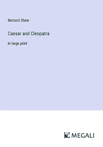 Caesar and Cleopatra: in large print
