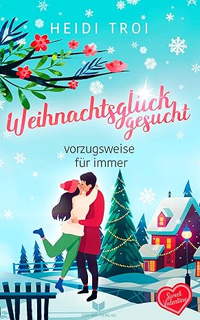 Weihnachtsglück gesucht - vorzugsweise für immer (Sweet Valentine #1)