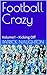 Football Crazy : Volume1 - ...