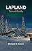 LAPLAND TRAVEL GUIDE by Michael M. Brown