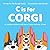 C is for Corgi by Kate Russell