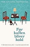 Før kaffen bliver kold by Toshikazu Kawaguchi