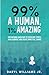 99% A Human, 1% Amazing by Daryl Williams Jr.