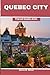 Quebec City Travel Guide 2024 by Gloria Moser