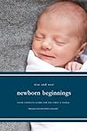 Newborn New Beginnings: Managing the First 12 Weeks with Your Newborn