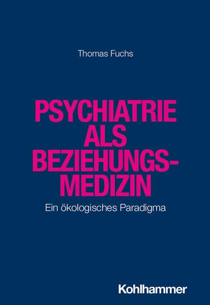 Psychiatrie Als Beziehungsmedizin: Ein Okologisches Paradigma (German Edition)