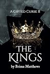 The Kings: (A Gifted Curse II) (A Gifted Curse Series) The Kings: (A Gifted Curse II) (A Gifted Curse Series)