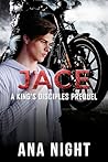 Jace: A King's Disciples MC Prequel