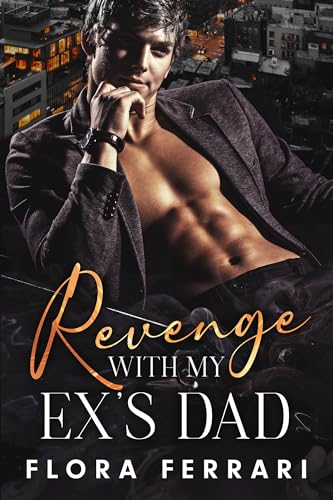 Revenge With My Ex's Dad (Delicious Taboos)